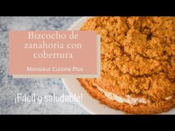 Bizcocho de zanahoria con cobertura | RECETA SALUDABLE | Monsieur Cuisine Plus