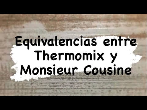 EQUIVALENCIAS para las RECETAS entre Thermomix y Monsieur Cuisine