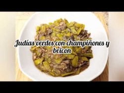 🍴Judías verdes con champiñones y beicon con thermomix