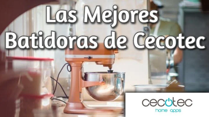 Mejor Batidora para comprar de Cecotec en 2022
