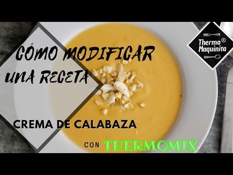 CÓMO MODIFICAR UNA RECETA en Thermomix. CREMA de CALABAZA