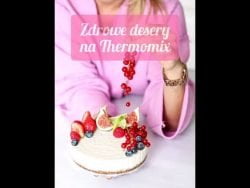 ZDROWE DESERY na Thermomix 👉 31 przepisów