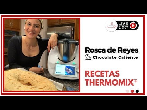 Rosca de Reyes con Thermomix (Live REPLAY)