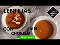 LENTEJAS CON o SIN chorizo en THERMOMIX a la vez.
