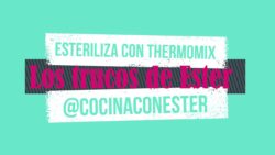 ESTERILIZA BIBERONES, CHUPETES O BOTES DE CONSEVA CON THERMOMIX