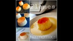 FLAN CASERO con THERMOMIX. Lo más fácil… Y al vapor.