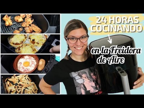 24 HORAS COCINANDO en la FREIDORA DE AIRE *Recetas FREIDORA SIN ACEITE*