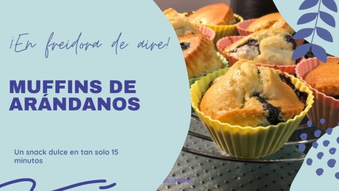 COMO HACER MUFFINS DE ARÁNDANOS EN FREIDORA DE AIRE