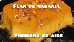 FLAN DE NARANJA | 2 recetas diferentes en freidora de aire | AIRFRYER | Flan en freidora de aire
