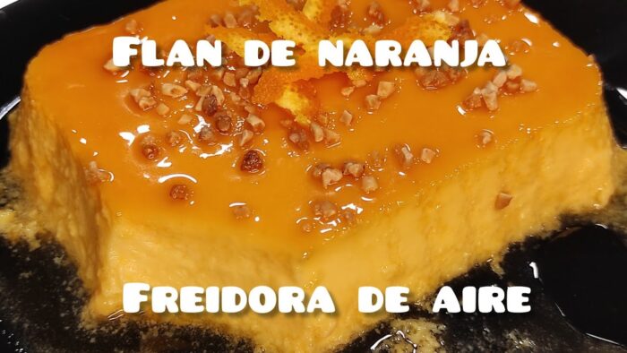 FLAN DE NARANJA | 2 recetas diferentes en freidora de aire | AIRFRYER | Flan en freidora de aire