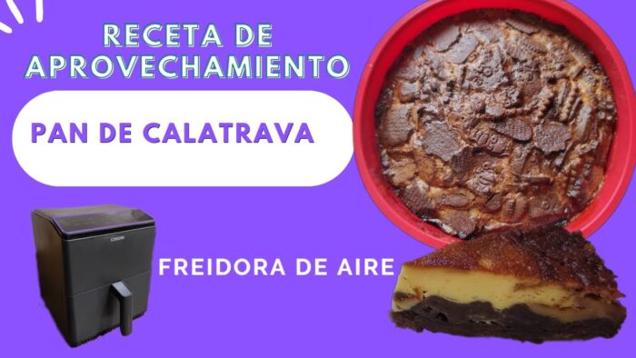 Pan de calatrava ( POSTRE ) Receta de aprovechamiento en freidora de aire – COSORI DUAL BLAZE