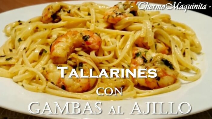 TALLARINES con GAMBAS al AJILLO. Con THERMOMIX