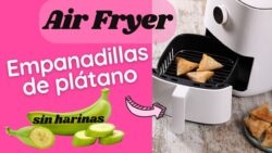 EMPANADILLAS DE PLATANO EN FREIDORA DE AIRE | RECETA FACIL, RAPIDA y SALUDABLE