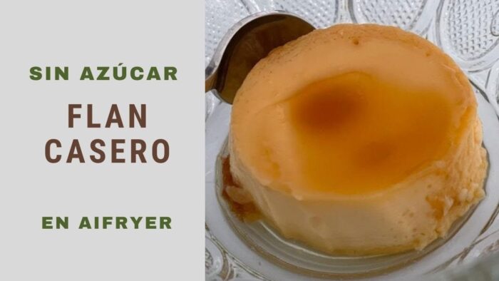 FLAN CASERO sin azúcar receta SALUDABLE en FREIDORA DE AIRE / Recetas #AIRFRYER (Recetas 2022)