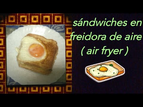 SANDWICHES EN FREIDORA DE AIRE ( AIR FRYER )