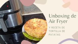 Unboxing de mi Freidora de aire y receta de TORTILLA de patatas!