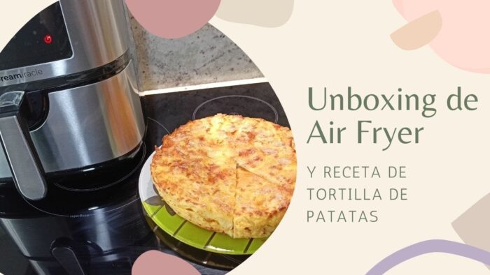 Unboxing de mi Freidora de aire y receta de TORTILLA de patatas!