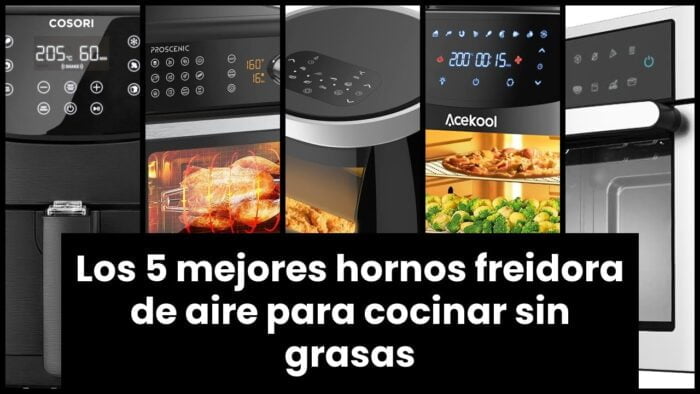 【Horno freidora de aire】Los 5 mejores hornos freidora de aire para cocinar sin grasas
