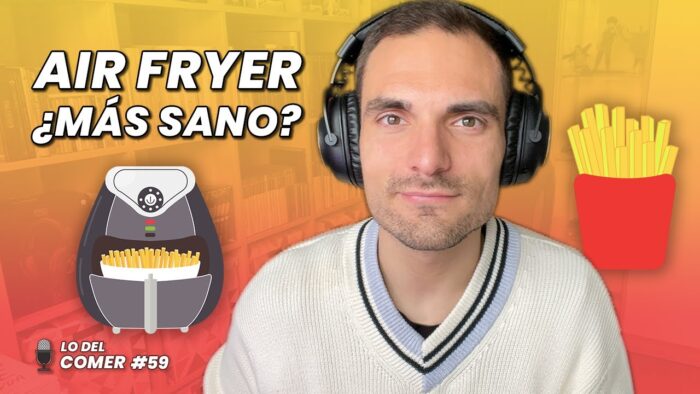 AIR FRYER: ¿es MÁS SANO cocinar con FREIDORA de AIRE?| Lo del Comer #59