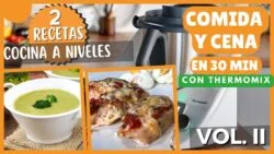 COCINA en 45 MINUTOS⏳HACEMOS COMIDA y CENA a la vez con THERMOMIX 🤩 | COCINA a NIVELES VOL. II 🌟