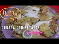 DORADA CON PATATAS EN FREIDORA DE AIRE