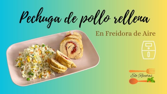 Pechuga de pollo rellena en Freidora de Aire