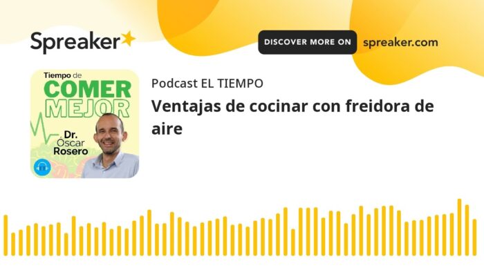 Ventajas de cocinar con freidora de aire | Pódcast 'Tiempo de comer mejor' | El Tiempo