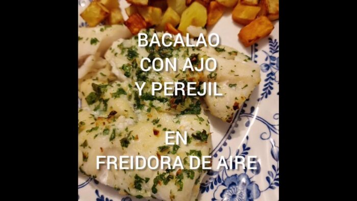 Bacalao con ajo y perejil en Freidora de Aire/Air Fryer – Receta muy simple