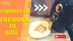 Churros caseros en Freidora de Aire | Como hacer Churros en Freidora de Aire | Receta fácil y rápida