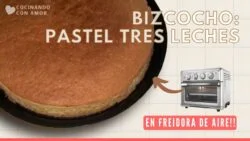 Pastel de 3 Leches en AirFryer/Freidora de Aire Chefman – (Bizcocho) Receta México 2022