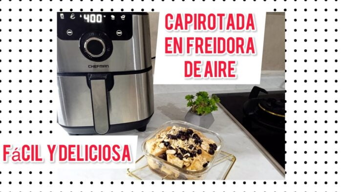 CAPIROTADA EN FREIDORA DE AIRE
