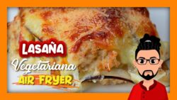🥧 Cómo hacer Lasaña Vegetariana en la Freidora de Aire 🍆