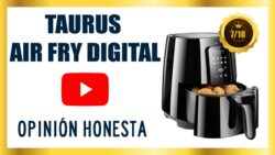 Freidora de aire TAURUS AIR FRY DIGITAL🥇 Opinión Honesta & Análisis