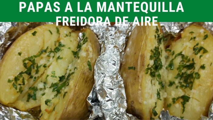Papas a la mantequilla en Freidora de aire.- RecetasdeLuzMa