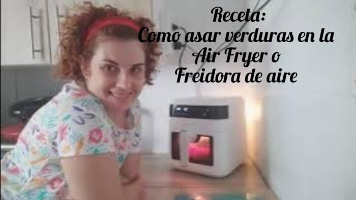 Receta:Verduras asadas en Airfryer o Freidora de Aire