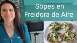 Sopes en Freidora de Aire