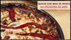 💙​QUICHÉ con BASE DE PATATAS en FREIDORA DE AIRE