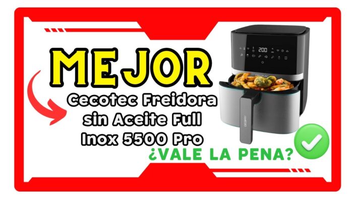 🥇🌟 CECOTEC 5500 PRO FREIDORA DE AIRE SIN ACEITE ¿MERECE LA PENA?