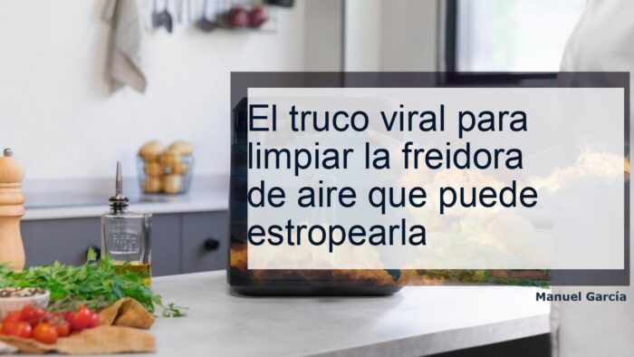 El truco viral para limpiar la freidora de aire que puede estropearla