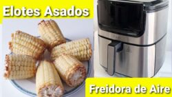 Elotes asados en Freidora de Aire