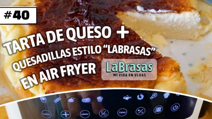 TARTA DE QUESO SÚPER FÁCIL EN AIR FRYER *Freidora de Aire* + Quesadillas | LaBrasas VLOG #40