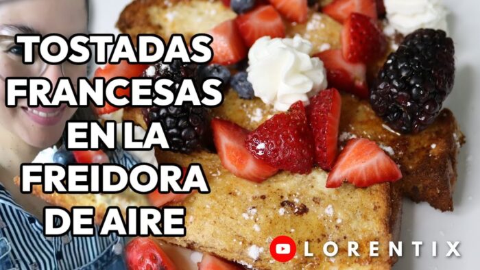 Tostadas Francesas en la FREIDORA DE AIRE I LORENTIX