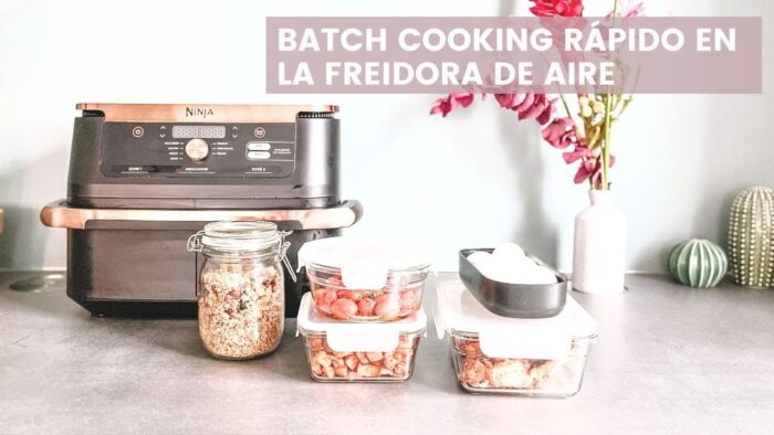 BATCH COOKING RÁPIDO EN LA FREIDORA DE AIRE