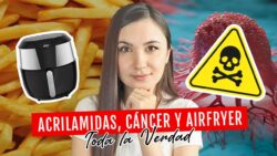 Las ACRILAMIDAS, el CÁNCER y la #AIRFRYER | Do It! Laura
