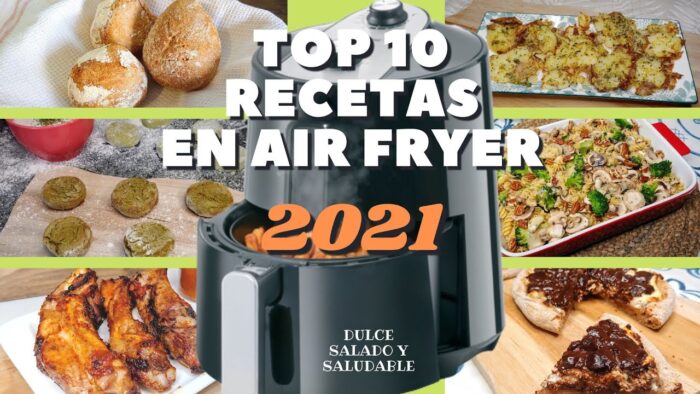 TOP 10 RECETAS SALUDABLES en FREIDORA de AIRE 2021 | Dulce Salado y Saludable