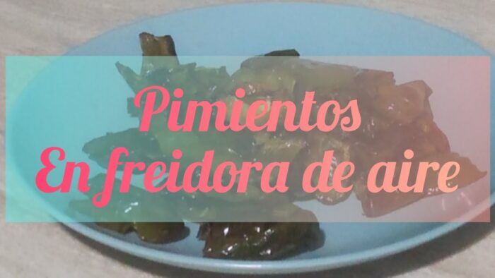 cómo hacer pimientos en freidora de aire de la manera más fácil y sencilla