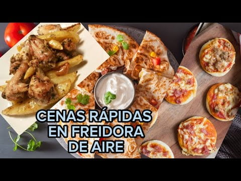 3 CENAS RAPIDAS EN FREIDORA DE AIRE