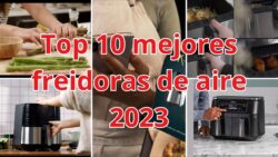 Top 10 Freidoras de Aire de 2023: Comparativa Detallada y Definitiva #FreidorasDeAire #MejorFreidora