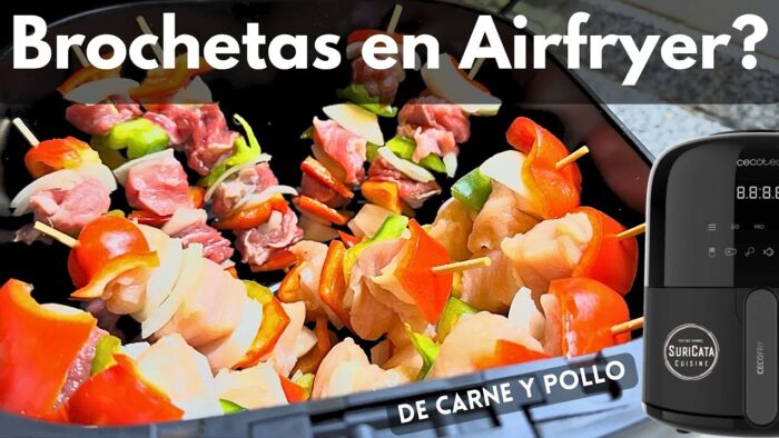 Brochetas de Carne y pollo en Airfryer (Cecotec Cecofry)