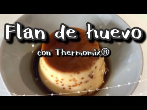 FLAN DE HUEVO con THERMOMIX®